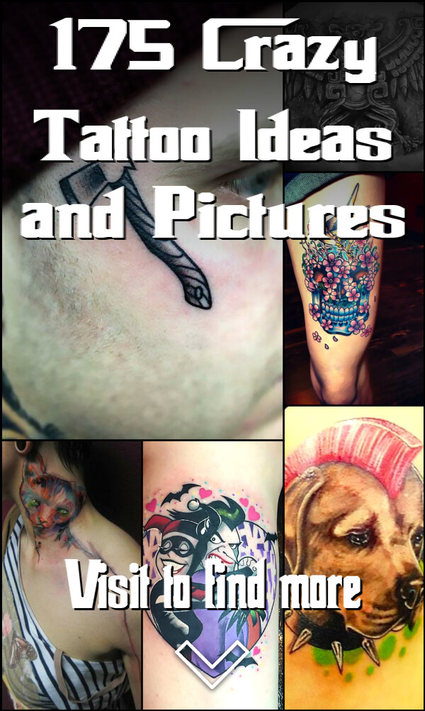 175 Crazy Tattoo Ideas and Pictures