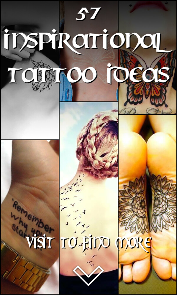 57 Inspirational Tattoo Ideas