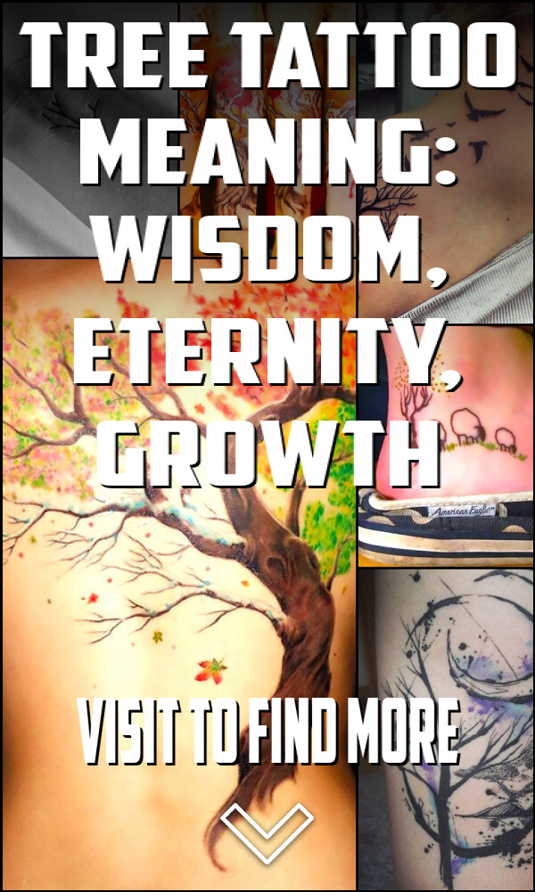 Tree Tattoo Meaning: Wisdom, Eternity, Growth