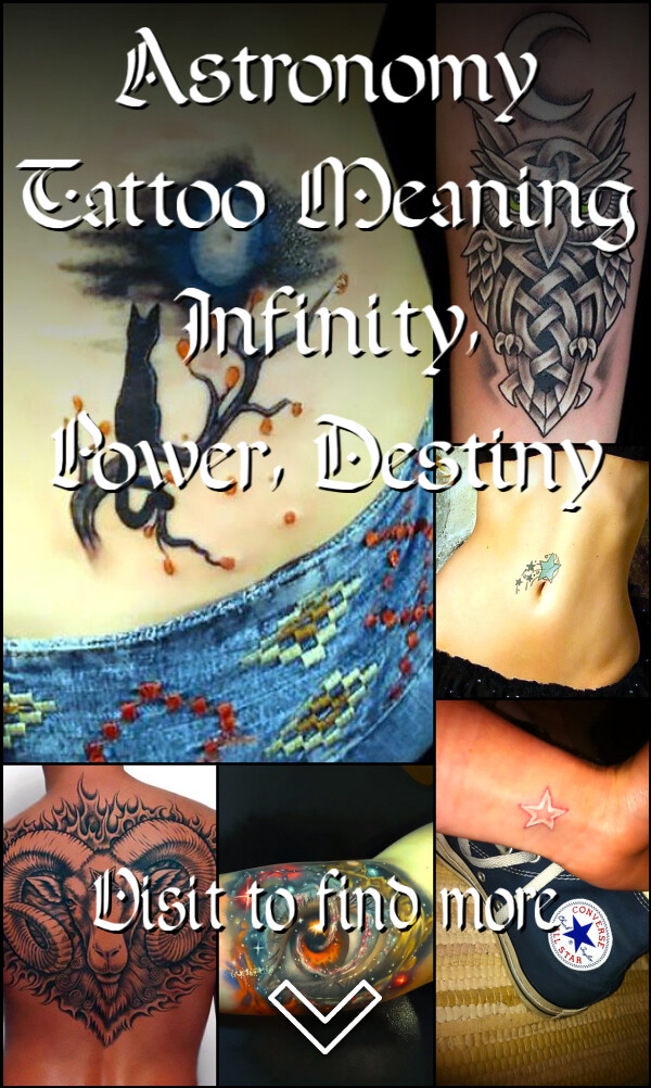 Astronomy Tattoo Meaning: Infinity, Power, Destiny