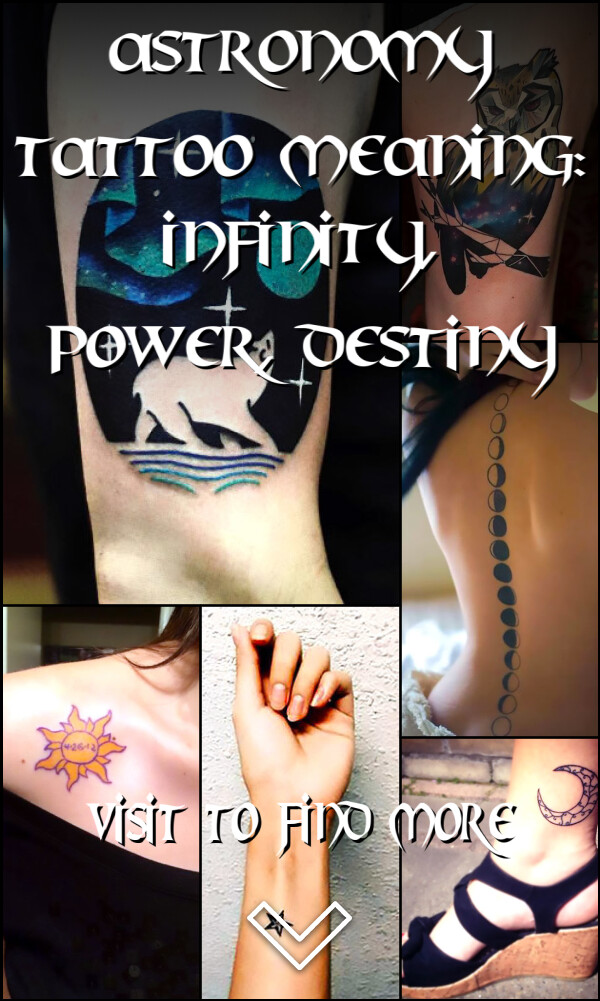 Astronomy Tattoo Meaning: Infinity, Power, Destiny