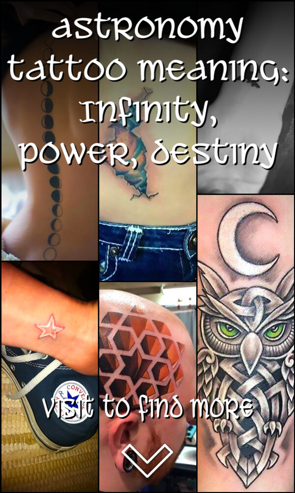 Astronomy Tattoo Meaning: Infinity, Power, Destiny