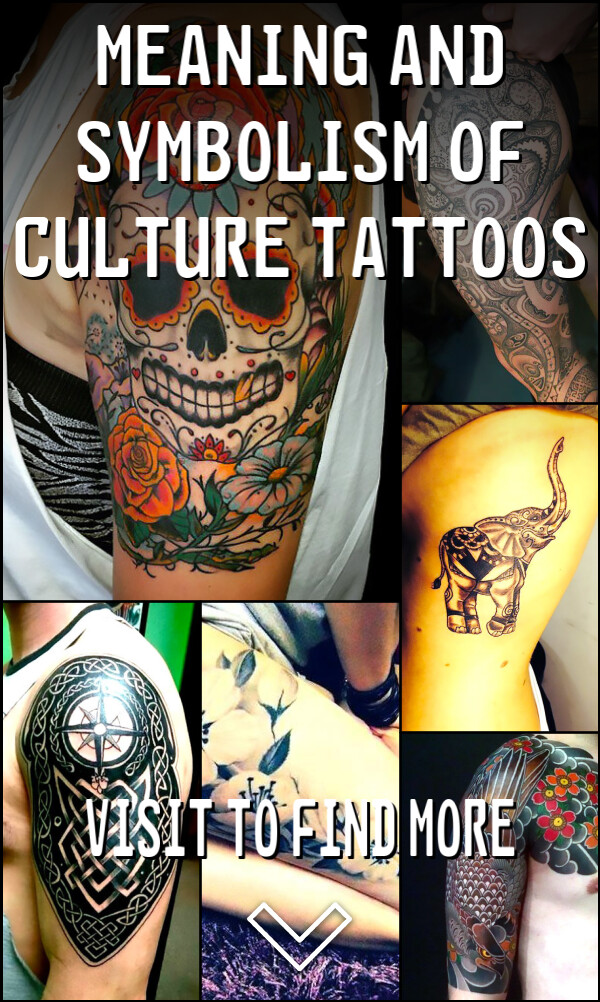 Meaning and Symbolism of Culture Tattoos