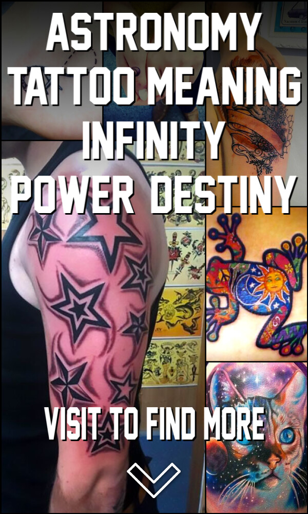 Astronomy Tattoo Meaning: Infinity, Power, Destiny