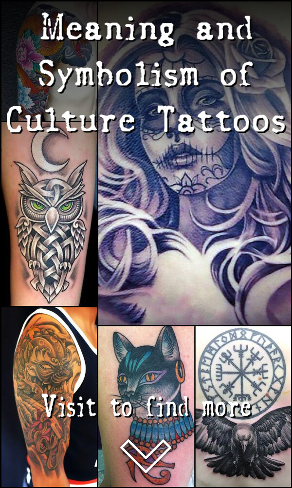 Meaning and Symbolism of Culture Tattoos