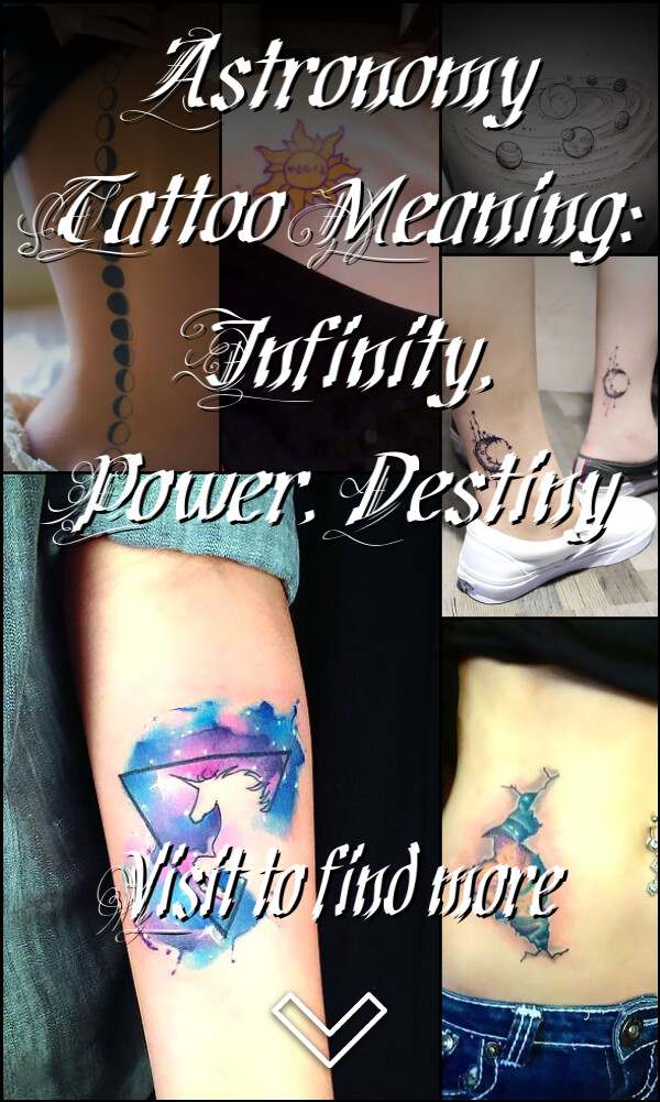 Astronomy Tattoo Meaning: Infinity, Power, Destiny
